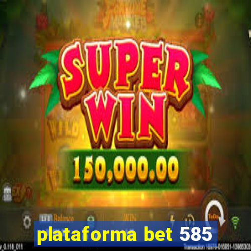 plataforma bet 585